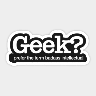 Geek? Badass Intellectual Sticker